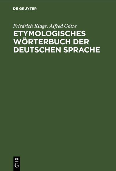 Etymologisches Wrterbuch der Deutschen Sprache - Friedrich Kluge - Other - de Gruyter GmbH, Walter - 9783112344477 - December 31, 1948