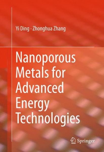Cover for Yi Ding · Nanoporous Metals for Advanced Energy Technologies (Innbunden bok) [1st ed. 2016 edition] (2016)