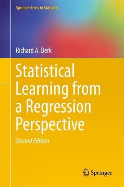 Cover for Richard A. Berk · Statistical Learning from a Regression Perspective - Springer Texts in Statistics (Hardcover Book) [2nd ed. 2016 edition] (2016)