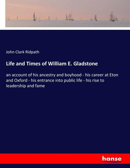 Cover for Ridpath · Life and Times of William E. Gl (Book) (2017)