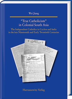 Cover for Wei Jiang · True Catholicism' in Colonial South Asia (Book) (2023)