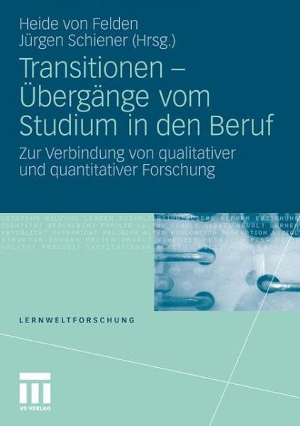 Cover for Heide Von Felden · Transitionen - UEbergange Vom Studium in Den Beruf: Zur Verbindung Von Qualitativer Und Quantitativer Forschung - Lernweltforschung (Taschenbuch) [2010 edition] (2010)