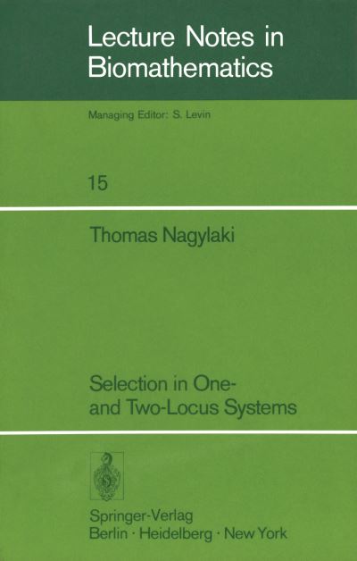 Cover for T. Nagylaki · Selection in One- and Two-locus Systems - Lecture Notes in Biomathematics (Paperback Book) [Softcover Reprint of the Original 1st Ed. 1977 edition] (1977)