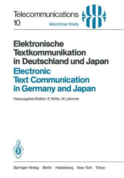 Cover for E Witte · Elektronische Textkommunikation in Deutschland Und Japan / Electronic Text Communication in Germany and Japan: Konzepte, Anwendungen, Soziale Wirkungen, Einfuhrungsstrategien / Concepts, Applications, Social Impacts, Implementation Strategies - Telecommun (Paperback Book) (1984)