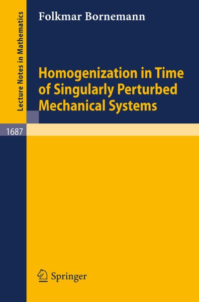 Cover for Folkmar Bornemann · Homogenization in Time of Singularly Perturbed Mechanical Systems - Lecture Notes in Mathematics (Paperback Book) (1998)