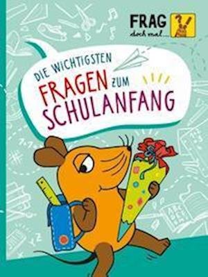 Cover for Sandra Noa · Frag doch mal ... die Maus: Die wichtigsten Fragen zum Schulanfang (Inbunden Bok) (2022)