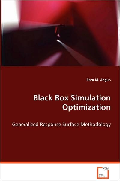 Cover for Ebru M. Angun · Black Box Simulation Optimization: Generalized Response Surface Methodology (Taschenbuch) (2008)