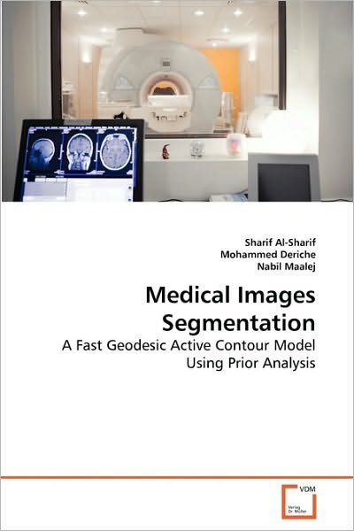 Cover for Nabil Maalej · Medical Images Segmentation Using Wgac Technique: a Fast Geodesic Active Contour Model Using Prior Analysis and Wavelets (Paperback Book) (2010)