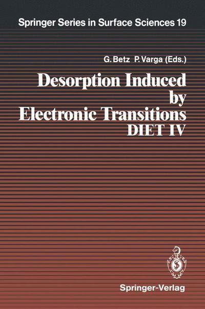 Cover for Gerhard Betz · Desorption Induced by Electronic Transitions DIET IV: Proceedings of the Fourth International Workshop, Gloggnitz, Austria, October 2-4, 1989 - Springer Series in Surface Sciences (Pocketbok) [Softcover reprint of the original 1st ed. 1990 edition] (2011)