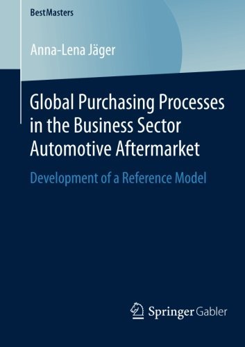 Anna-Lena Jager · Global Purchasing Processes in the Business Sector Automotive Aftermarket: Development of a Reference Model - BestMasters (Pocketbok) (2013)