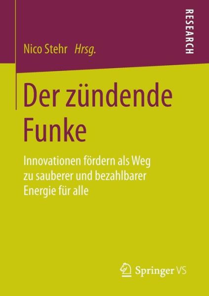 Der Zundende Funke: Innovationen Foerdern ALS Weg Zu Sauberer Und Bezahlbarer Energie Fur Alle - Nico Stehr - Books - Springer vs - 9783658075477 - October 15, 2014