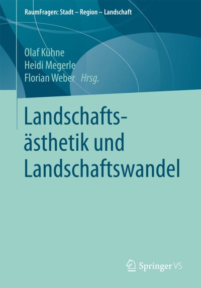 Cover for Landschaftsasthetik Und Landschaftswandel - Raumfragen: Stadt - Region - Landschaft (Paperback Book) [1. Aufl. 2017 edition] (2016)