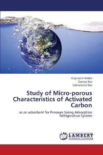 Cover for Subhabrata Das · Study of Micro-porous Characteristics of Activated Carbon: As an Adsorbent for Pressure Swing Adsorption Refrigeration System (Paperback Book) (2012)