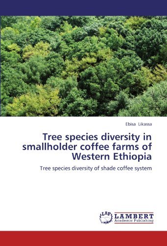 Cover for Ebisa Likassa · Tree Species Diversity in Smallholder Coffee Farms of Western Ethiopia: Tree Species Diversity of Shade Coffee System (Taschenbuch) (2012)