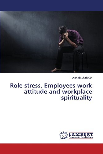 Cover for Wahab Shahbaz · Role Stress, Employees Work Attitude and Workplace Spirituality (Paperback Book) (2013)
