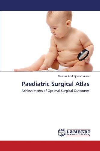 Cover for Muataz Abduljawad Alani · Paediatric Surgical Atlas: Achievements of Optimal Surgical Outcomes (Pocketbok) (2013)