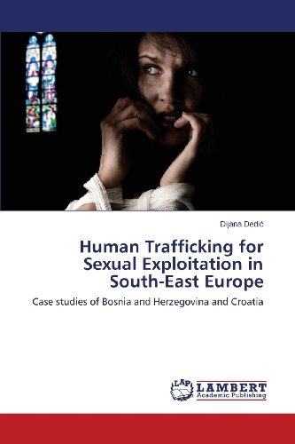 Cover for Dijana Dedic · Human Trafficking for Sexual Exploitation in South-east Europe: Case Studies of Bosnia and Herzegovina and Croatia (Pocketbok) (2013)