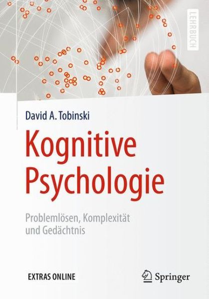Cover for David A. Tobinski · Kognitive Psychologie: Problemlosen, Komplexitat und Gedachtnis - Springer-Lehrbuch (Paperback Book) (2017)