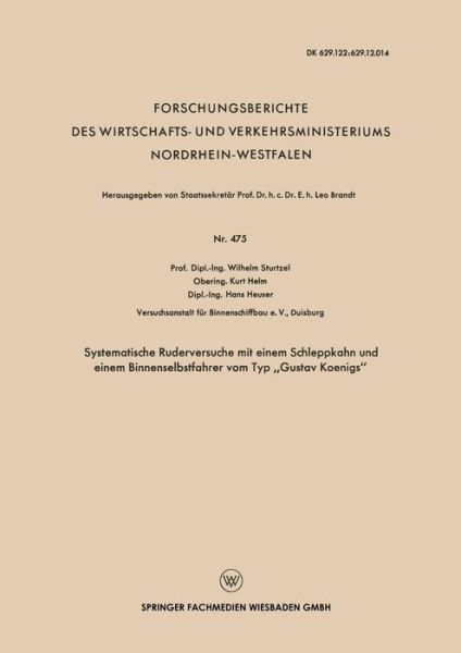 Cover for Wilhelm Sturtzel · Systematische Ruderversuche Mit Einem Schleppkahn Und Einem Binnenselbstfahrer Vom Typ &quot;gustav Koenigs&quot; - Forschungsberichte Des Wirtschafts- Und Verkehrsministeriums (Taschenbuch) [1958 edition] (1958)