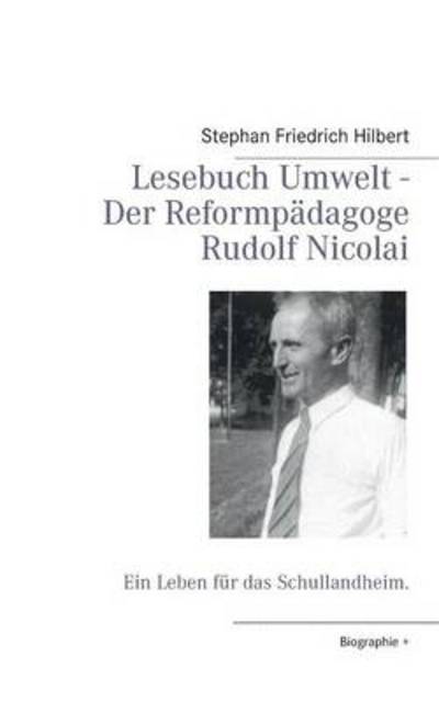 Cover for Stephan Friedrich Hilbert · Lesebuch Umwelt - Der Reformpadagoge Rudolf Nicolai (Paperback Book) [German edition] (2013)