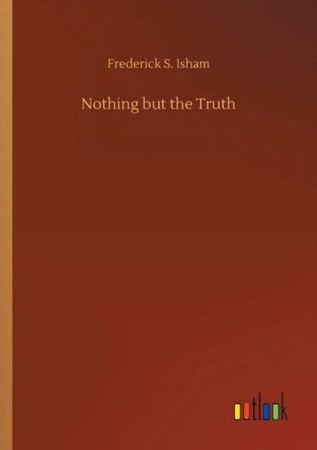 Cover for Frederick S Isham · Nothing but the Truth (Paperback Book) (2018)