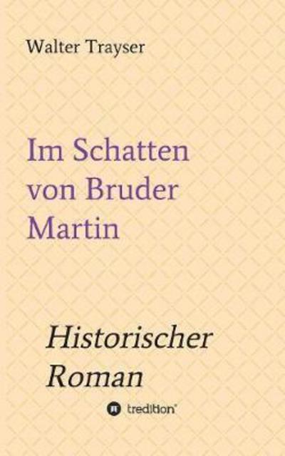 Cover for Trayser · Im Schatten von Bruder Martin (Buch) (2017)