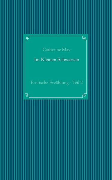 Im Kleinen Schwarzen - Teil 2 - May - Książki -  - 9783743128477 - 23 grudnia 2016