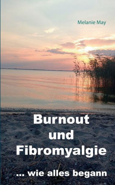 Burnout und Fibromyalgie.... wie al - May - Książki -  - 9783744882477 - 9 października 2017