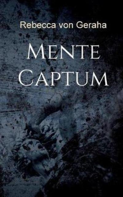 Mente Captum - Geraha - Bøker -  - 9783746057477 - 18. september 2018