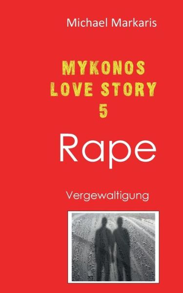 Cover for Michael Markaris · Mykonos Love Story 5 - Rape: Vergewaltigung Mykonos-Krimi 9 (Paperback Book) (2018)