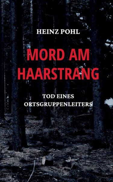 Cover for Heinz Pohl · Mord am Haarstrang: Tod eines Ortsgruppenleiters (Paperback Book) (2020)