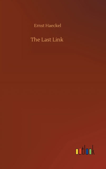 Cover for Ernst Haeckel · The Last Link (Gebundenes Buch) (2020)