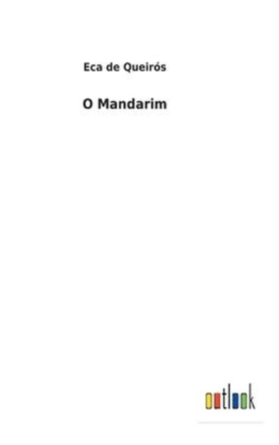 O Mandarim - Eca De Queiros - Bøger - Outlook Verlag - 9783752492477 - 22. januar 2022