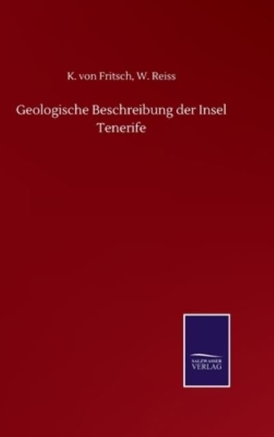 Cover for K Von Reiss W Fritsch · Geologische Beschreibung der Insel Tenerife (Gebundenes Buch) (2020)