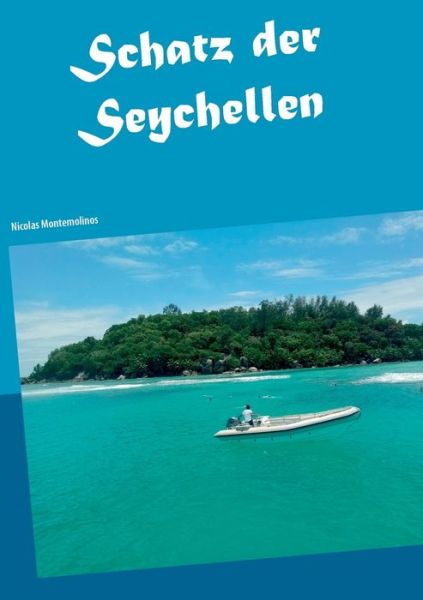 Schatz der Seychellen - Montemolinos - Books -  - 9783752629477 - October 26, 2020