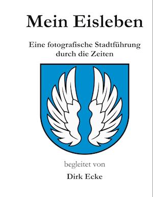 Cover for Dirk Ecke · Mein Eisleben (Book) (2023)
