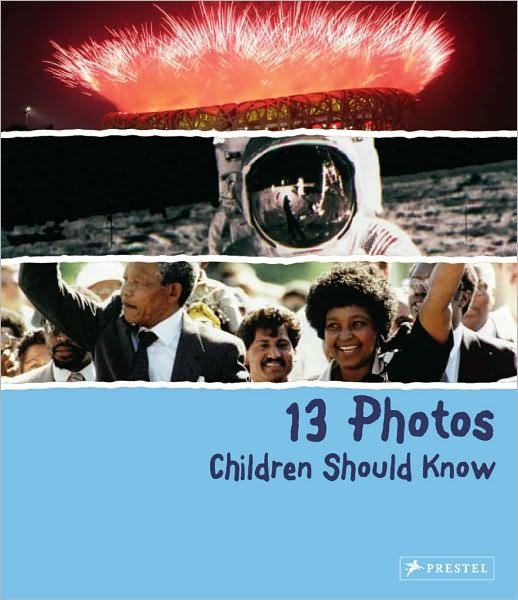 13 Photos Children Should Know - 13 Children Should Know - Brad Finger - Bücher - Prestel - 9783791370477 - 12. April 2011