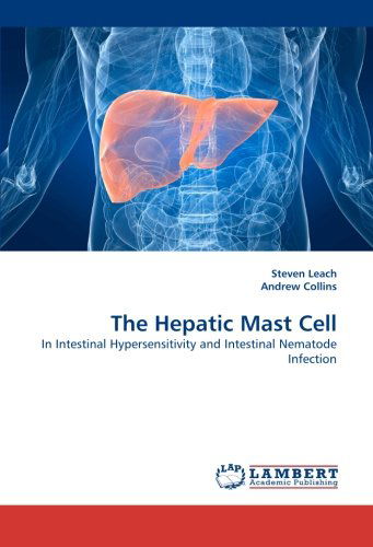 Cover for Andrew Collins · The Hepatic Mast Cell: in Intestinal Hypersensitivity and Intestinal Nematode Infection (Taschenbuch) (2010)