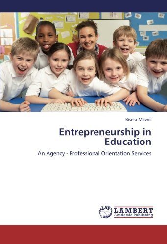 Cover for Bisera Mavric · Entrepreneurship in Education: an Agency - Professional Orientation Services (Paperback Book) (2012)