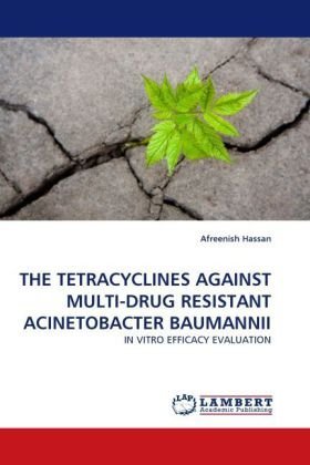 Cover for Afreenish Hassan · The Tetracyclines Against Multi-drug Resistant Acinetobacter Baumannii: in Vitro Efficacy Evaluation (Pocketbok) (2010)