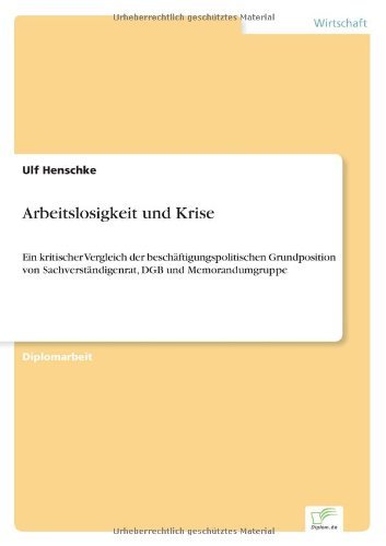 Cover for Ulf Henschke · Arbeitslosigkeit und Krise: Ein kritischer Vergleich der beschaftigungspolitischen Grundposition von Sachverstandigenrat, DGB und Memorandumgruppe (Paperback Bog) [German edition] (1999)