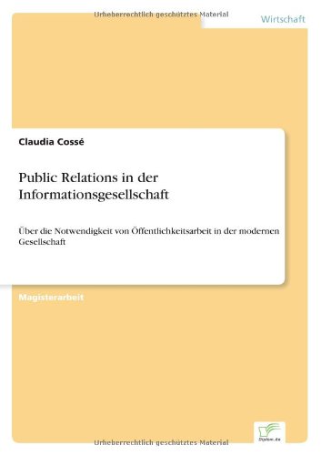 Cover for Claudia Cosse · Public Relations in der Informationsgesellschaft: UEber die Notwendigkeit von OEffentlichkeitsarbeit in der modernen Gesellschaft (Paperback Book) [German edition] (2001)