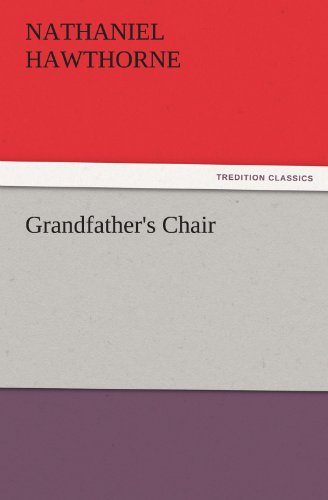 Grandfather's Chair (Tredition Classics) - Nathaniel Hawthorne - Bøger - tredition - 9783842441477 - 4. november 2011