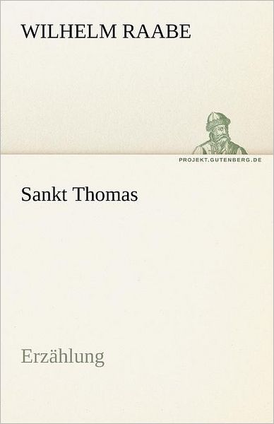 Cover for Wilhelm Raabe · Sankt Thomas: Erzählung (Tredition Classics) (German Edition) (Paperback Book) [German edition] (2012)