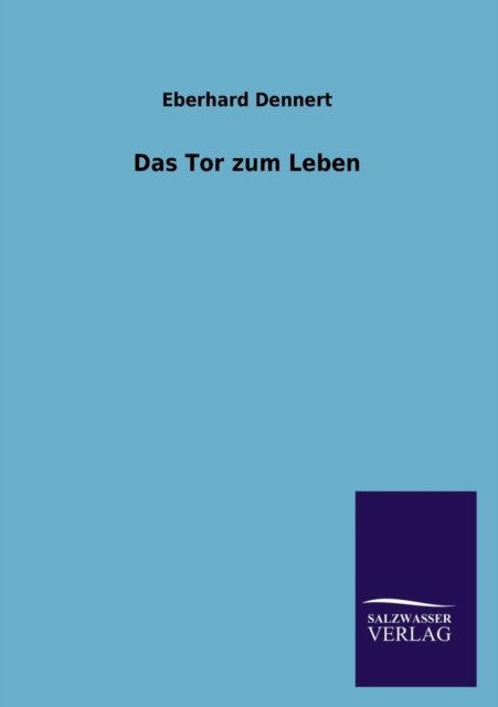 Cover for Eberhard Dennert · Das Tor Zum Leben (Paperback Book) [German edition] (2013)