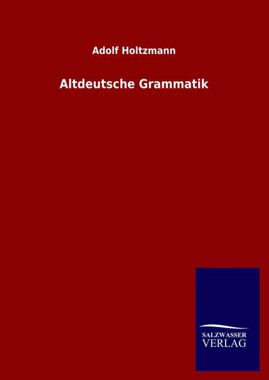 Cover for Holtzmann · Altdeutsche Grammatik (Book) (2020)