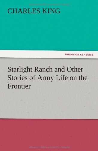 Cover for Charles King · Starlight Ranch and Other Stories of Army Life on the Frontier (Paperback Book) (2012)