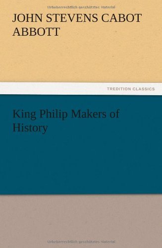 Cover for John S. C. Abbott · King Philip Makers of History (Paperback Book) (2012)