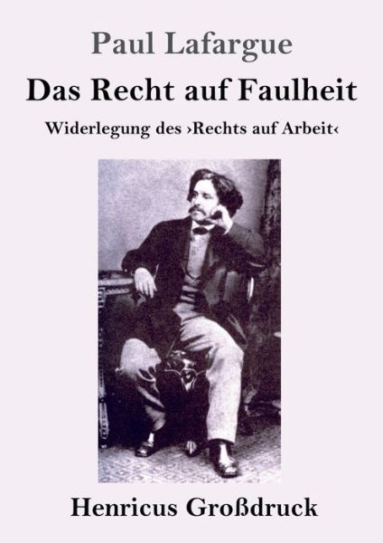 Cover for Paul Lafargue · Das Recht auf Faulheit (Grossdruck) (Taschenbuch) (2022)