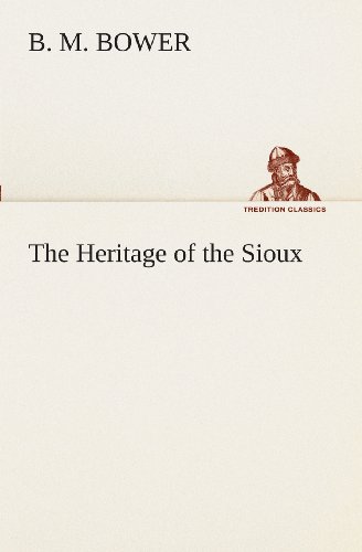 Cover for B. M. Bower · The Heritage of the Sioux (Tredition Classics) (Pocketbok) (2013)